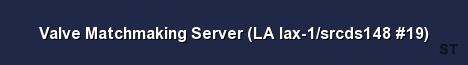 Valve Matchmaking Server LA lax 1 srcds148 19 