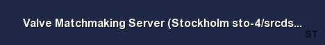 Valve Matchmaking Server Stockholm sto 4 srcds150 47 