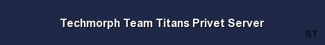 Techmorph Team Titans Privet Server 