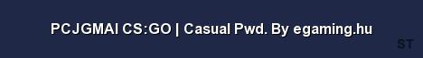PCJGMAI CS GO Casual Pwd By egaming hu Server Banner