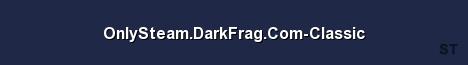 OnlySteam DarkFrag Com Classic Server Banner