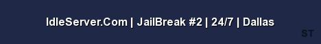 IdleServer Com JailBreak 2 24 7 Dallas Server Banner