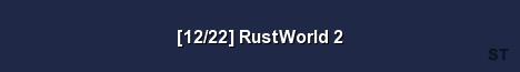 12 22 RustWorld 2 Server Banner