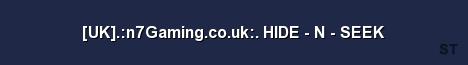 UK n7Gaming co uk HIDE N SEEK Server Banner