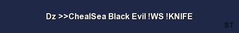 Dz ChealSea Black Evil WS KNIFE Server Banner