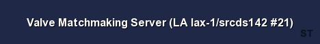 Valve Matchmaking Server LA lax 1 srcds142 21 Server Banner