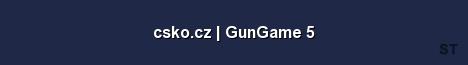 csko cz GunGame 5 Server Banner