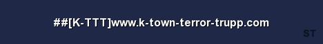 K TTT www k town terror trupp com Server Banner