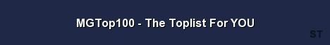 MGTop100 The Toplist For YOU Server Banner