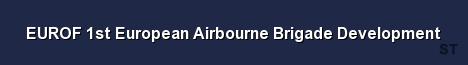 EUROF 1st European Airbourne Brigade Development 