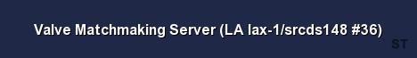 Valve Matchmaking Server LA lax 1 srcds148 36 Server Banner