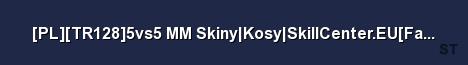 PL TR128 5vs5 MM Skiny Kosy SkillCenter EU FastDROP FastD Server Banner