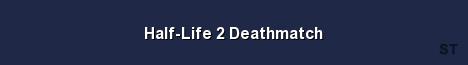 Half Life 2 Deathmatch Server Banner