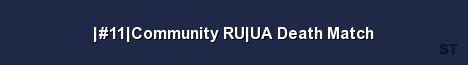 11 Community RU UA Death Match Server Banner