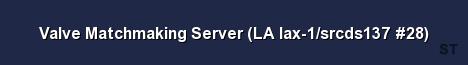 Valve Matchmaking Server LA lax 1 srcds137 28 Server Banner