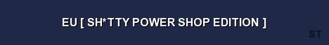 EU SH TTY POWER SHOP EDITION Server Banner