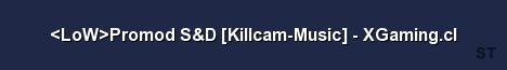 LoW Promod S D Killcam Music XGaming cl Server Banner