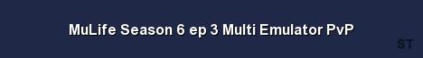 MuLife Season 6 ep 3 Multi Emulator PvP 