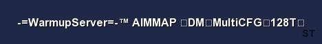 WarmupServer AIMMAP DM MultiCFG 128T Server Banner