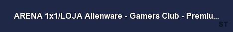 ARENA 1x1 LOJA Alienware Gamers Club Premium Tick128 Server Banner