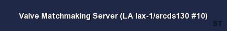 Valve Matchmaking Server LA lax 1 srcds130 10 Server Banner