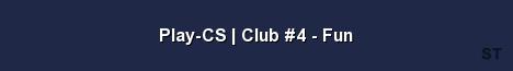 Play CS Club 4 Fun Server Banner