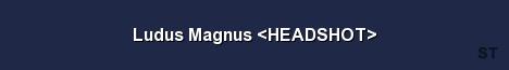 Ludus Magnus HEADSHOT Server Banner