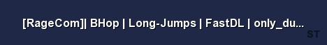 RageCom BHop Long Jumps FastDL only dust2 Server Banner