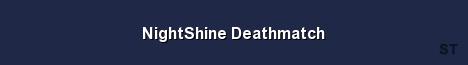 NightShine Deathmatch Server Banner