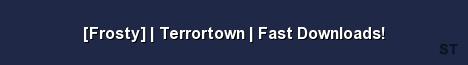 Frosty Terrortown Fast Downloads 
