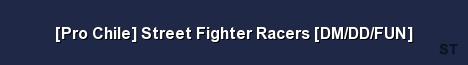 Pro Chile Street Fighter Racers DM DD FUN Server Banner