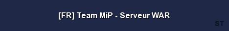 FR Team MiP Serveur WAR Server Banner