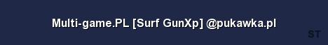 Multi game PL Surf GunXp pukawka pl 