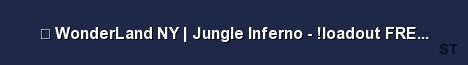 WonderLand NY Jungle Inferno loadout FREE ITEMS Server Banner