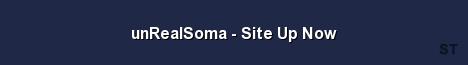 unRealSoma Site Up Now Server Banner