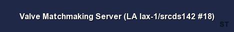 Valve Matchmaking Server LA lax 1 srcds142 18 