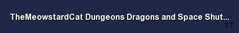TheMeowstardCat Dungeons Dragons and Space Shuttle Server Server Banner