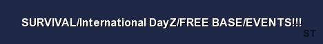 SURVIVAL International DayZ FREE BASE EVENTS 