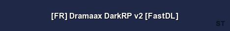 FR Dramaax DarkRP v2 FastDL Server Banner