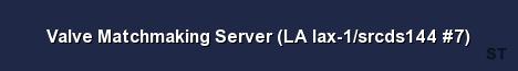 Valve Matchmaking Server LA lax 1 srcds144 7 Server Banner