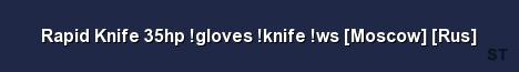 Rapid Knife 35hp gloves knife ws Moscow Rus Server Banner