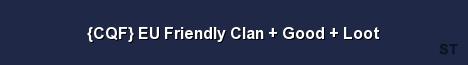 CQF EU Friendly Clan Good Loot Server Banner