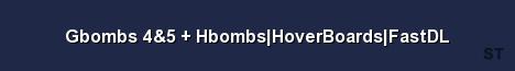 Gbombs 4 5 Hbombs HoverBoards FastDL Server Banner