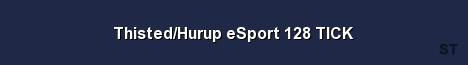 Thisted Hurup eSport 128 TICK Server Banner