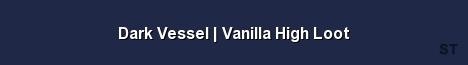 Dark Vessel Vanilla High Loot Server Banner