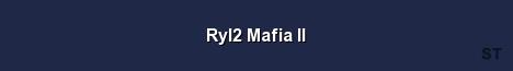 Ryl2 Mafia II Server Banner