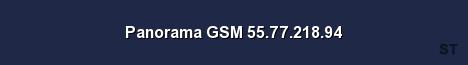 Panorama GSM 55 77 218 94 Server Banner