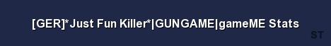 GER Just Fun Killer GUNGAME gameME Stats Server Banner