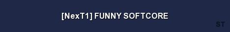 NexT1 FUNNY SOFTCORE Server Banner