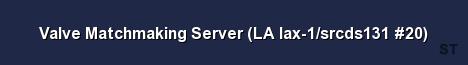 Valve Matchmaking Server LA lax 1 srcds131 20 